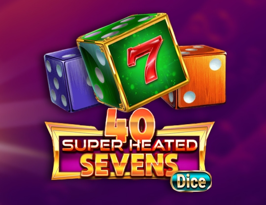 40 Super Heated Sevens �C Dice