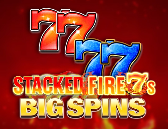 Stacked Fire 7's Big Spins