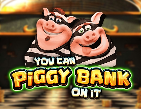 You Can Piggy Bank on It